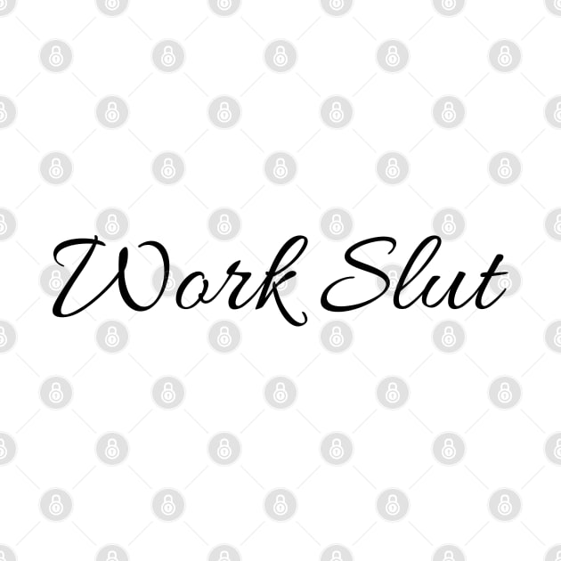 work slut by FromBerlinGift