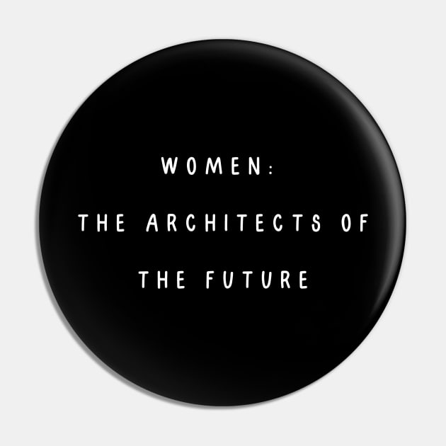 Women: the architects of the future. International Women’s Day Pin by Project Charlie