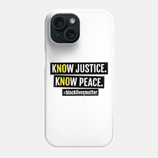 KNOW JUSTICE KNOW PEACE BLACKLIVESMATTER Phone Case