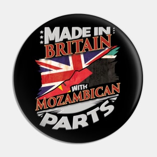 Made In Britain With Mozambican Parts - Gift for Mozambican From Mozambique Pin