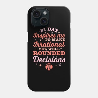 Pi Day Inspires Me to make irrational Math Lover Pi Day 3.14 Phone Case