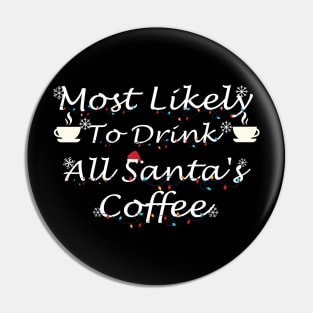 Most Likely To Drink All Santa's Coffee Pin