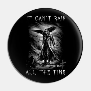 Eric Draven It Can't Rain All The Time Pin