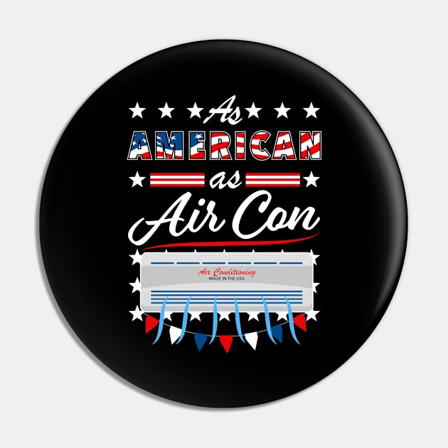 As American As Air Con Funny USA 4th of July Patriotic Pin by Super Fresh Art