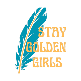 STAY GOLDEN GIRLS T-Shirt