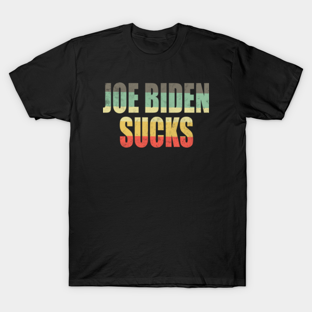 Discover Joe Biden Sucks Tee Offensive Political Vintage Distressed - Anti Joe Biden 2020 vintage Shirt Anti Liberal - Joe Biden Sucks - T-Shirt