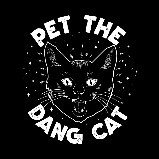 Pet The Dang Cat! by Strangeology