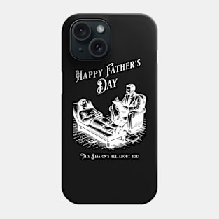 This Session's All About You, Happy Father's Day Phone Case