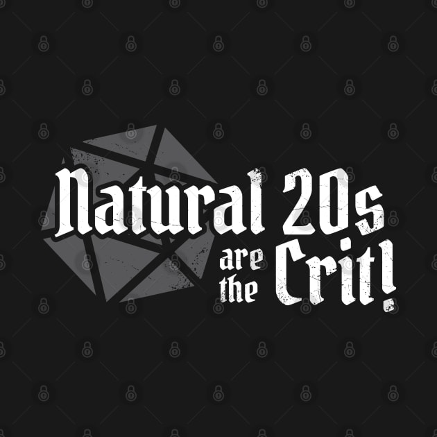 Natural 20s Are The Crit D20 by DnlDesigns