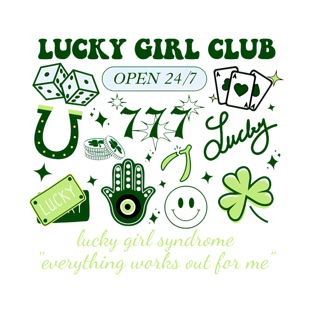 Lucky Girl Club Open 24-7 Lucky Girl Syndrome by justintaylor26