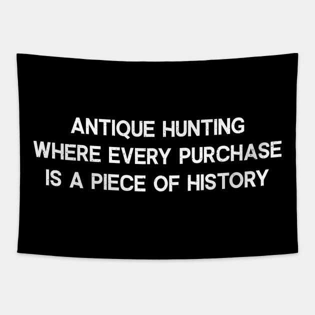 Antique Hunting Where Every Purchase is a Piece of History Tapestry by trendynoize