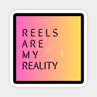 REELS ARE MY REALITY - RELIEF Magnet