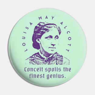 Louisa May Alcott quote: Conceit spoils the finest genius. Pin