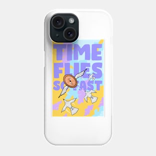 Time Flies So Fast Phone Case