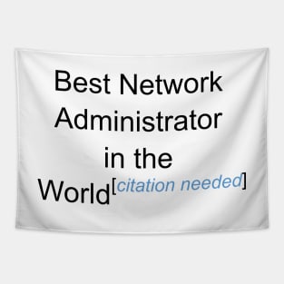 Best Network Administrator in the World - Citation Needed! Tapestry