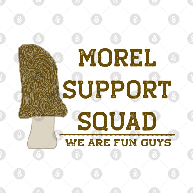 Funny Morel Mushroom Morel Support Squad by Punderstandable