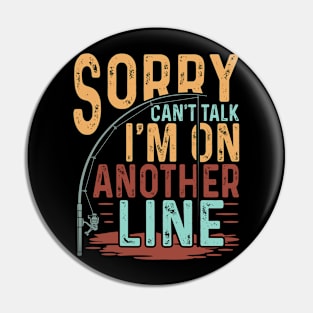 sorry cant talk im on another line Funny Fishing Fisherman Pin