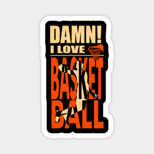 Damn I Love BASKETBALL Magnet