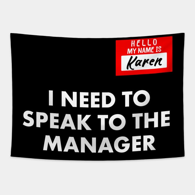 My Name is Karen I Need To Speak To The Manager Funny Tapestry by Achraf Elhs