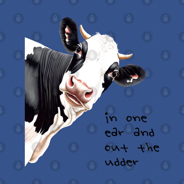 In One Ear Out Of The Udder Pun Cartoon Style Cow by taiche