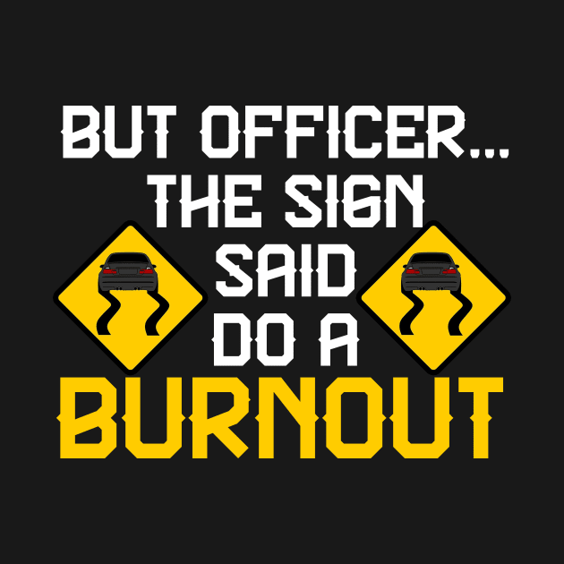 But Officer the Sign Said Do a Burnout - Funny Car by fiar32