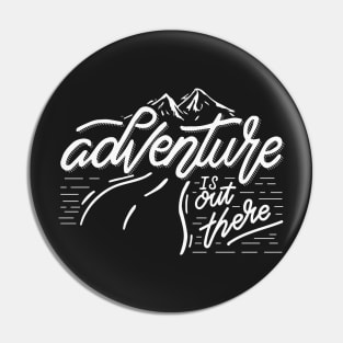 Adventure is Out There Pin