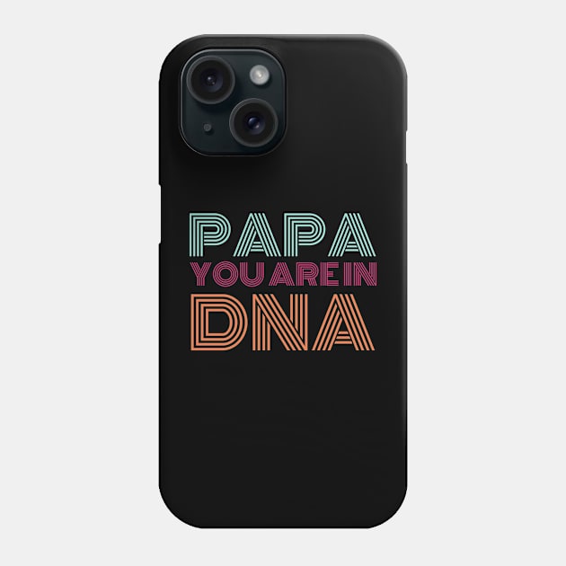 PAPA your are My DNA Phone Case by samsamteez