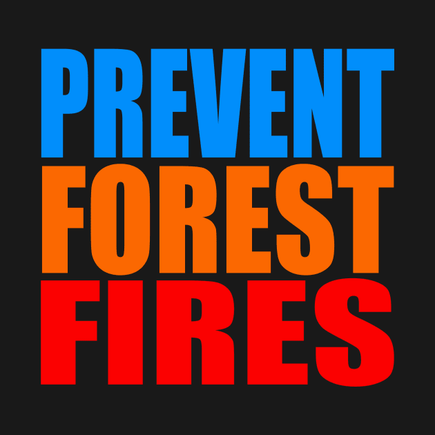 Prevent forest fires by Evergreen Tee