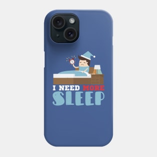 I Need More Sleep Phone Case