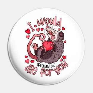 Possum ~ I Would (Pretend to) Die for You Pin