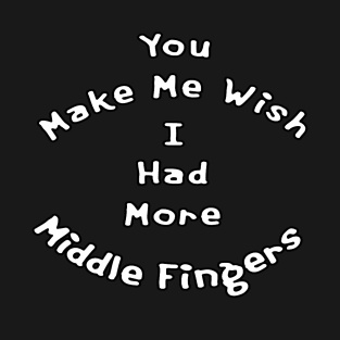 More Middle Fingers T-Shirt