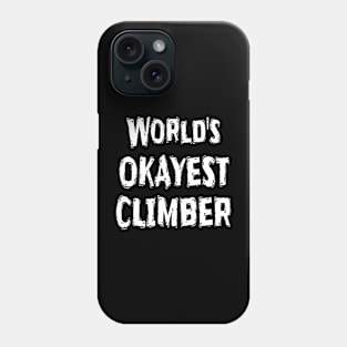 World's OKAYEST CLIMBER  Phone Case