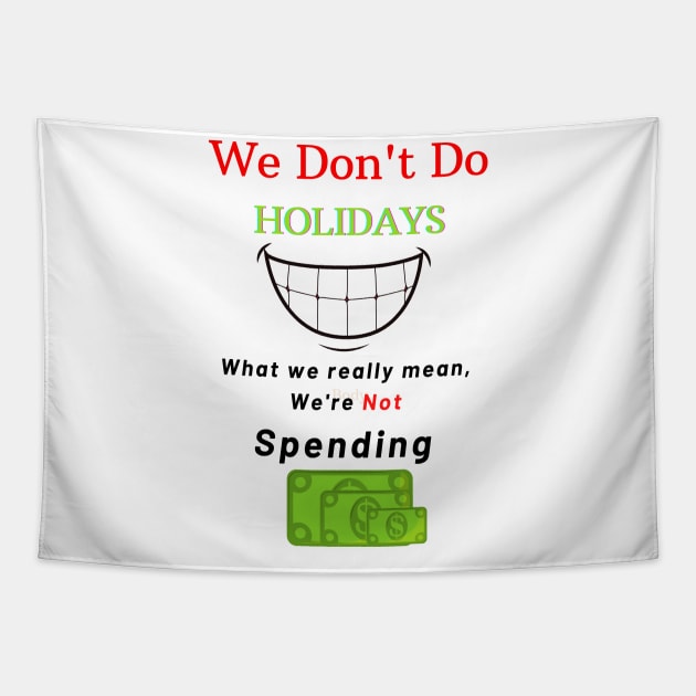 We Don't Do Holidays Tapestry by Say What You Mean Gifts
