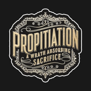 Propitiation - A Wrath Absorbing Sacrifice Definition Design T-Shirt