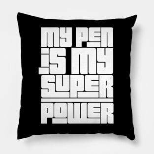 My Pen Is My Super Power Pillow