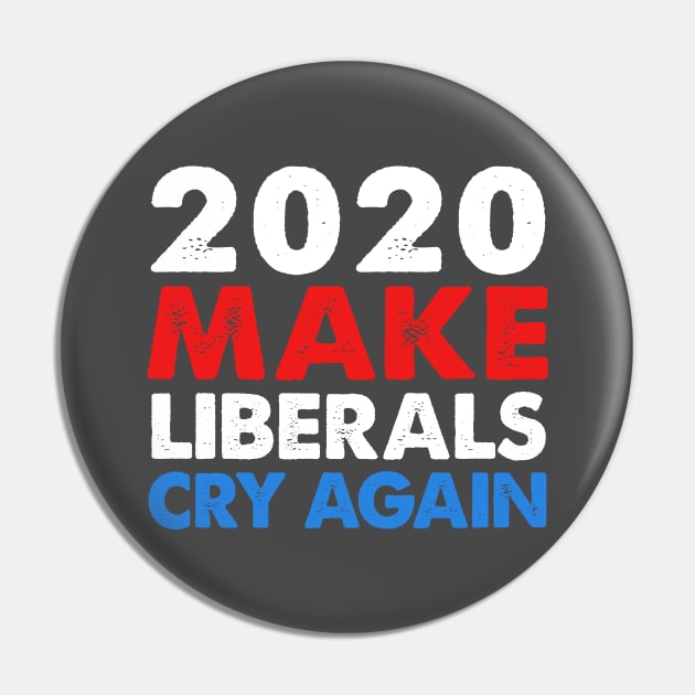 2020 Make Liberals Cry Again Pin by DankFutura