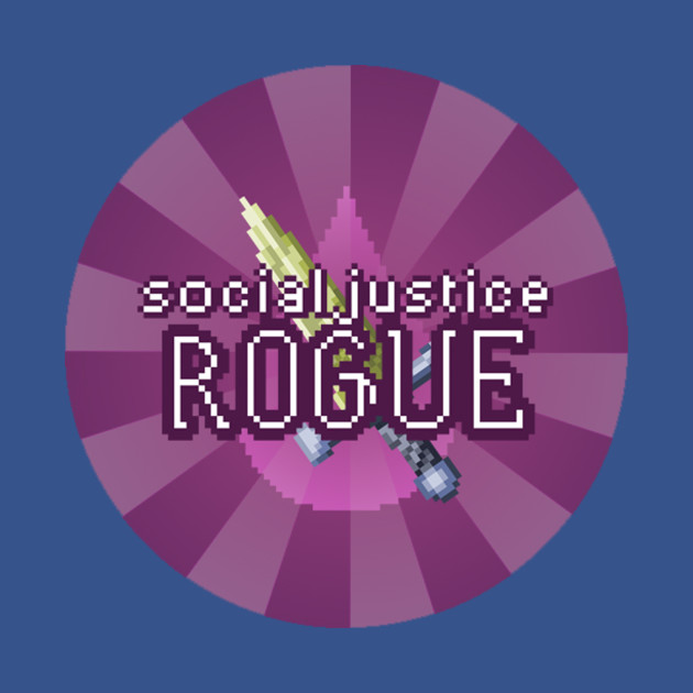 Social Justice Rogue - Social Justice - T-Shirt