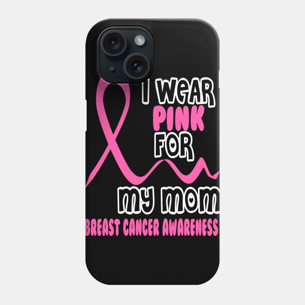 I Wear Pink For My Mom Phone Case by Tshirt0101