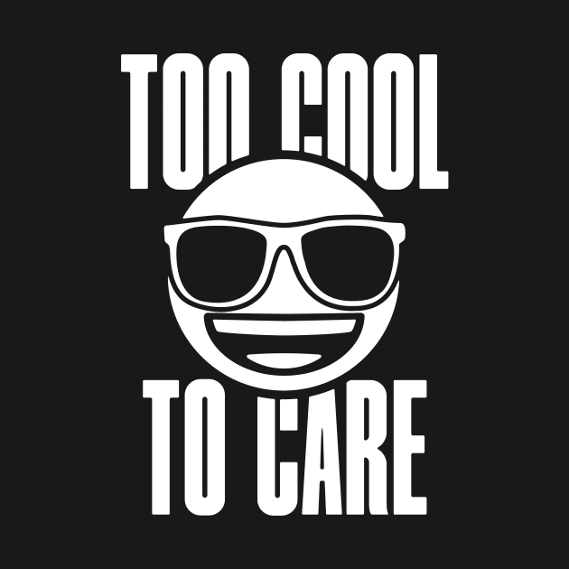 Emoji - Too Cool To Care by Tee Cult