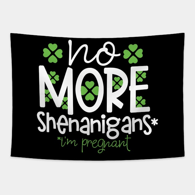 No More Shenanigans St Patrick's Day Pregnancy Announcement Tapestry by TheBlackCatprints