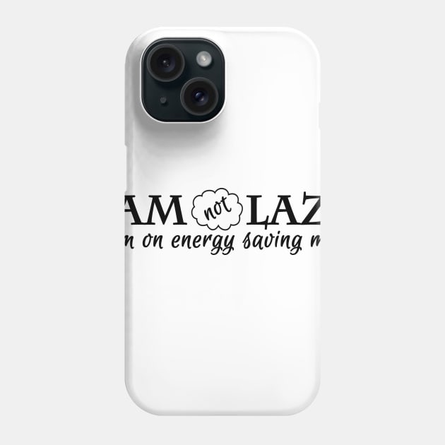 Lazy on saving mode Phone Case by Chanap