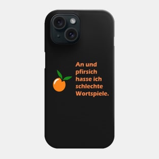 An und pfirsich hasse ich schlechte Wortspiele Phone Case