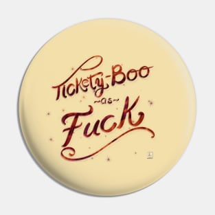 Tickety-boo as f*ck Pin