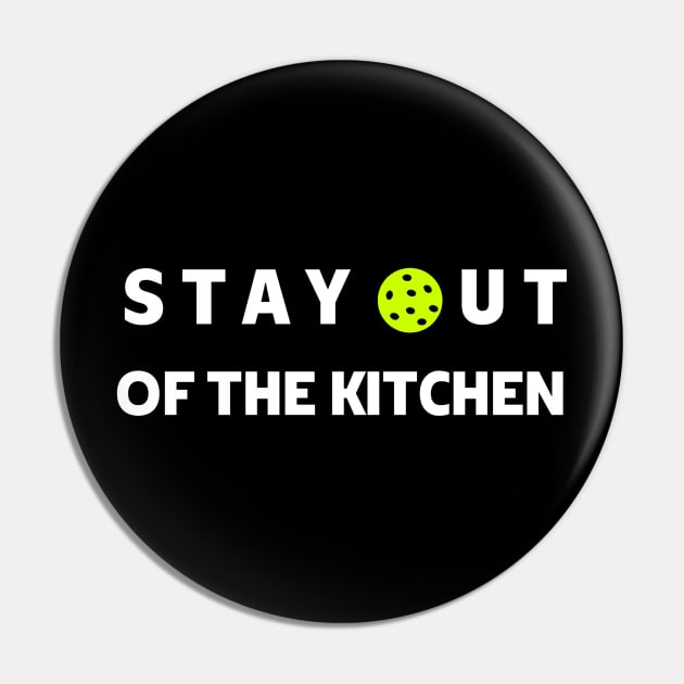 Stay out of the kitchen pickleball saying Pin by Bravery