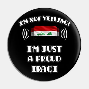 I'm Not Yelling I'm A Proud Iraqi - Gift for Iraqi With Roots From Iraq Pin