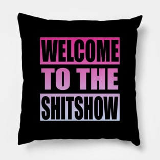 Welcome To the Shitshow Pillow