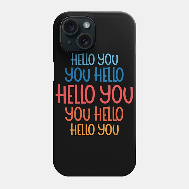 hello you Phone Case by saundank