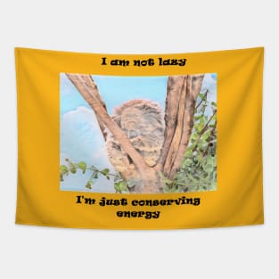 I am not lazy just conserving energy Tapestry