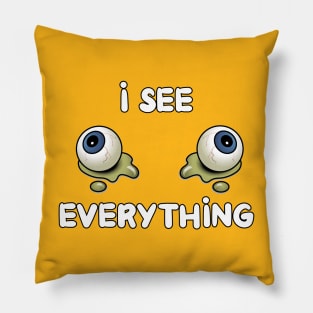 I See Everything Pillow