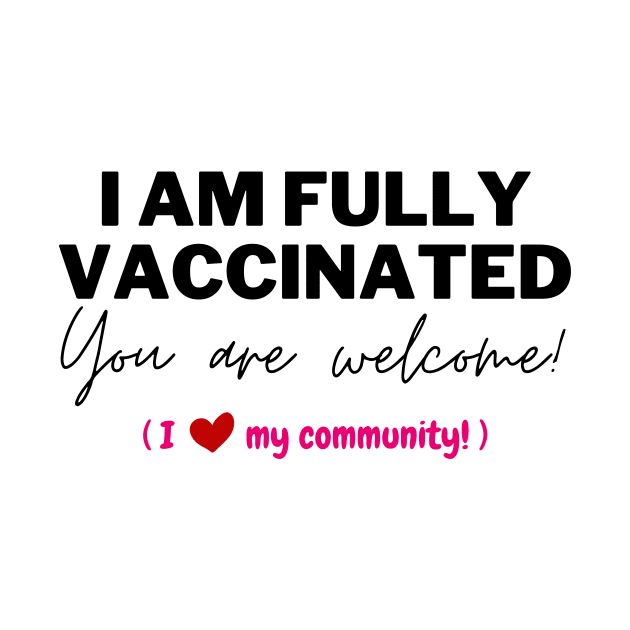 Fully Vaccinated & You are Welcome by Bold Democracy